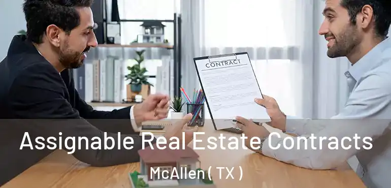  Assignable Real Estate Contracts McAllen ( TX )