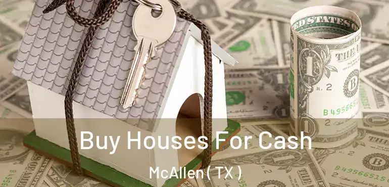  Buy Houses For Cash McAllen ( TX )