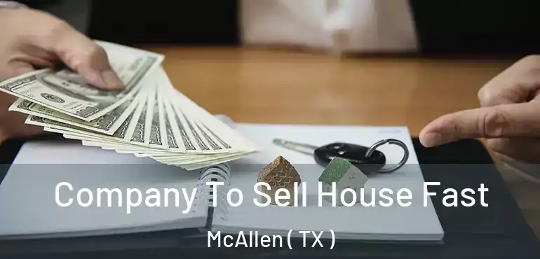  Company To Sell House Fast McAllen ( TX )