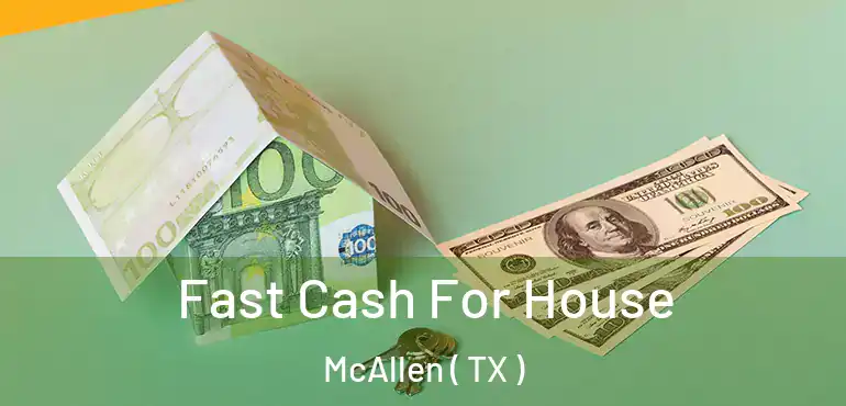  Fast Cash For House McAllen ( TX )