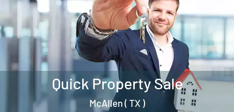  Quick Property Sale McAllen ( TX )