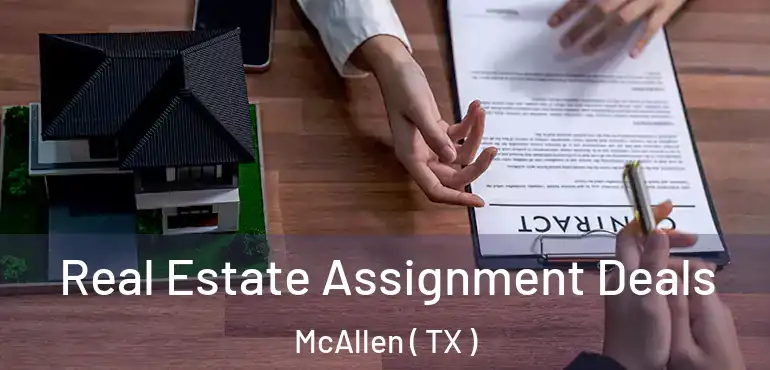  Real Estate Assignment Deals McAllen ( TX )