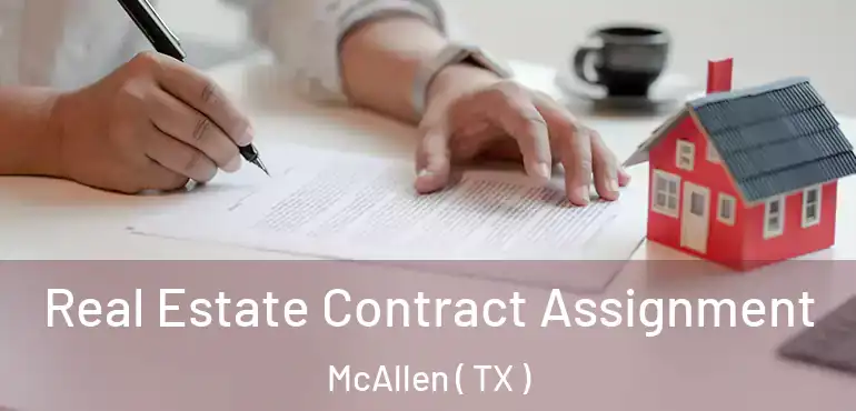  Real Estate Contract Assignment McAllen ( TX )