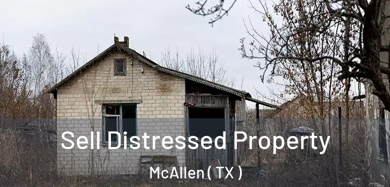  Sell Distressed Property McAllen ( TX )