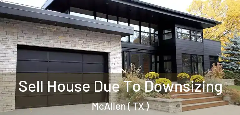  Sell House Due To Downsizing McAllen ( TX )