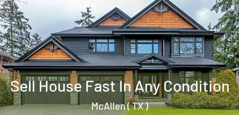  Sell House Fast In Any Condition McAllen ( TX )