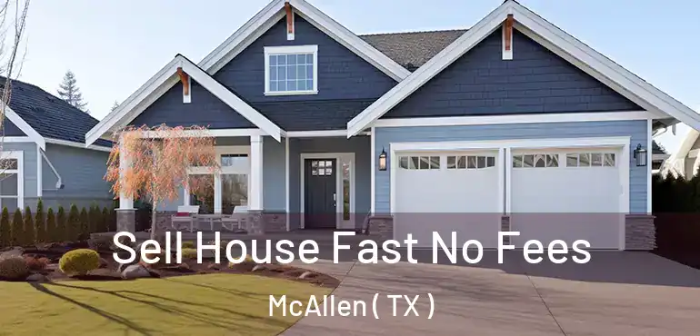  Sell House Fast No Fees McAllen ( TX )