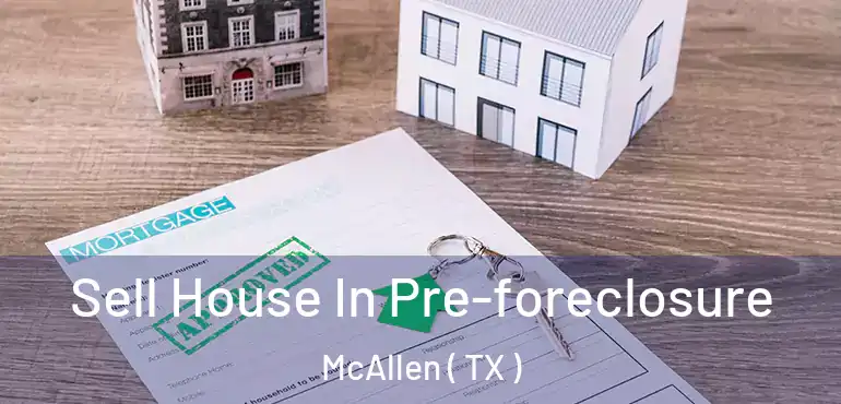  Sell House In Pre-foreclosure McAllen ( TX )
