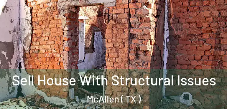 Sell House With Structural Issues McAllen ( TX )