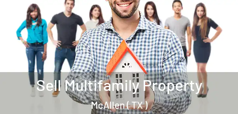  Sell Multifamily Property McAllen ( TX )