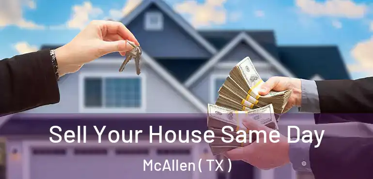  Sell Your House Same Day McAllen ( TX )
