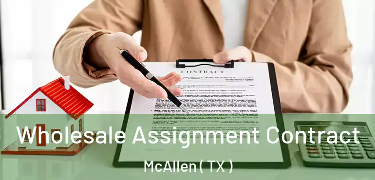  Wholesale Assignment Contract McAllen ( TX )